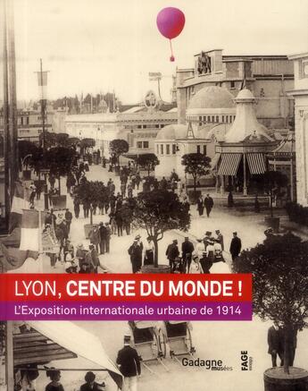 Couverture du livre « Lyon, centre du monde ! ; l'exposition internationale urbaine de 1914 » de  aux éditions Fage
