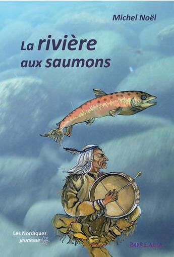 Couverture du livre « La rivière aux saumons » de Michel Noël aux éditions Borealia