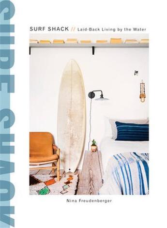 Couverture du livre « Surf shack laid-back living by the water » de Freudenberger Nina aux éditions Random House Us