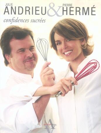 Couverture du livre « Confidences sucrées » de Julie Andrieu et Pierre Herme aux éditions Agnes Vienot
