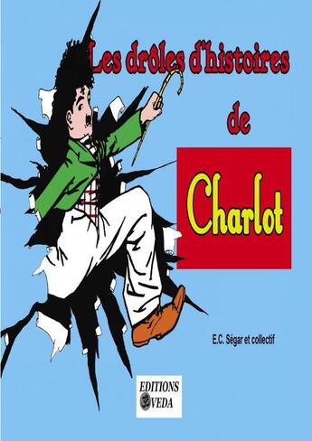 Couverture du livre « Les drôles histoires de Charlot » de Elzie-Crisler Segar et Collectif aux éditions Veda