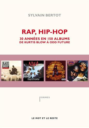 Couverture du livre « Rap, hip-hop ; 30 années en 150 albums ; de Kurtis Blow à Odd Future » de Sylvain Bertot aux éditions Le Mot Et Le Reste
