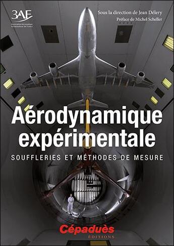 Couverture du livre « Aérodynamique expérimentale ; souffleries et méthodes de mesure » de Jean Delery aux éditions Cepadues