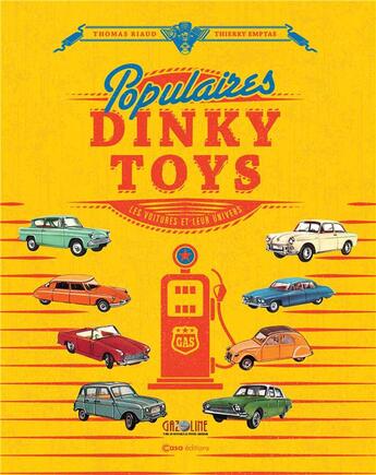 Couverture du livre « Populaires Dinky Toys : les voitures et leur univers » de Thierry Emptas et Thomas Riaud aux éditions Casa