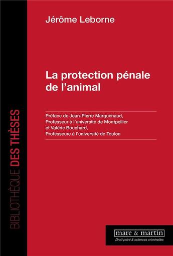 Couverture du livre « La protection pénale de l'animal » de Jerome Leborne aux éditions Mare & Martin