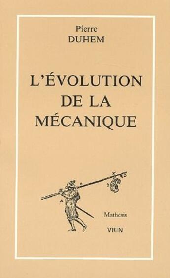 Couverture du livre « L'évolution de la mécanique et autres textes » de Pierre Duhem aux éditions Vrin