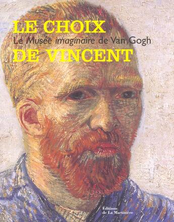 Couverture du livre « Choix De Vincent : Le Musee Imaginaire De Van Gogh (Le) » de  aux éditions La Martiniere