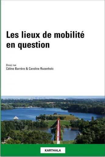 Couverture du livre « Les lieux de mobilité en question » de Celine Barrere et Caroline Rozenholc aux éditions Karthala