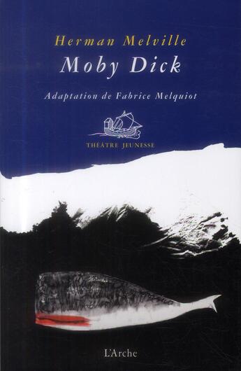 Couverture du livre « Moby Dick » de Herman Melville et Melquiot Fabrice aux éditions L'arche