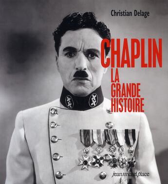 Couverture du livre « Chaplin, la grande histoire » de Christian Delage aux éditions Jean-michel Place