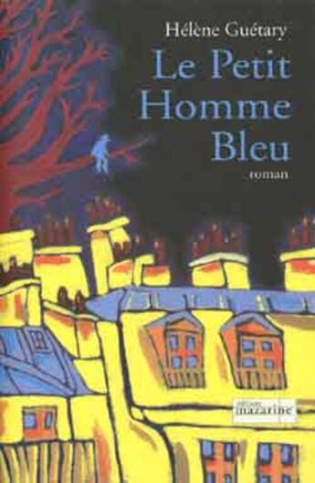 Couverture du livre « Le Petit Homme Bleu » de Guetary-H aux éditions Mazarine