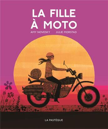Couverture du livre « La fille à moto » de Amy Novesky et Julie Morstad aux éditions La Pasteque