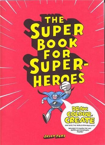 Couverture du livre « The super book for super heroes » de Jason Ford aux éditions Laurence King