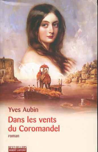 Couverture du livre « Dans les vents du Coromandel » de Yves Aubin aux éditions Robert Laffont