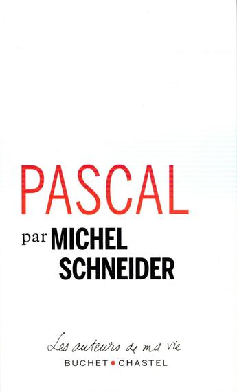 Couverture du livre « Pascal » de Michel Schneider aux éditions Buchet Chastel