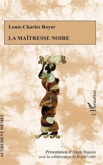 Couverture du livre « La maîtresse noire » de Louis-Charles Royer aux éditions L'harmattan