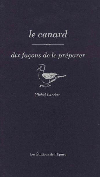 Couverture du livre « Dix façons de le préparer : le canard » de Michel Carrere aux éditions Epure