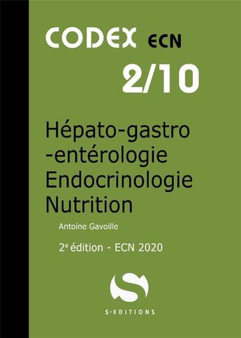 Couverture du livre « Codex ECN Tome 2 : hépato-gastro-entérologie, endocrinologie, nutrition (2e édition) » de Antoine Gavoille aux éditions S-editions