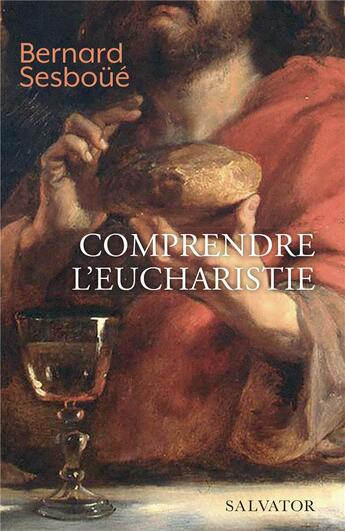 Couverture du livre « Comprendre l'eucharistie » de Bernard Sesboue aux éditions Salvator