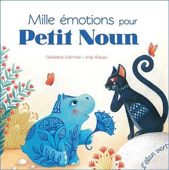 Couverture du livre « Mille émotions pour Petit Noun » de Geraldine Elschner et Anja Klauss aux éditions Elan Vert