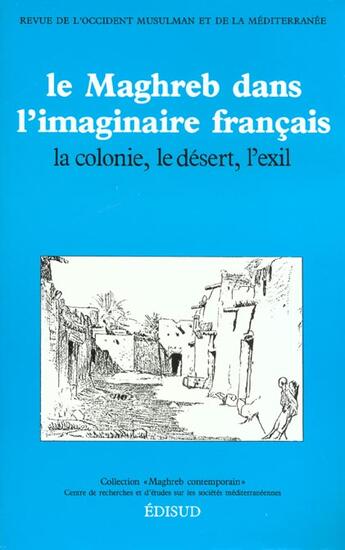 Couverture du livre « Le maghreb dans l'imaginaire francais ; la colonie le desert l'exil » de  aux éditions Edisud