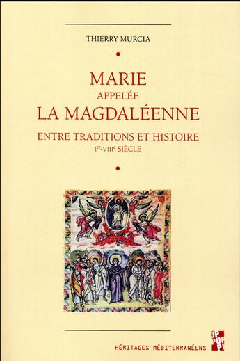 Couverture du livre « Marie appelée la magdaléenne ; entre traditions et histoire » de Thierry Murcia aux éditions Pu De Provence
