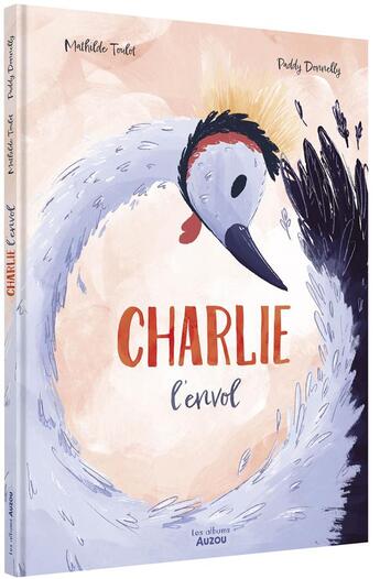 Couverture du livre « Charlie l'envol » de Paddy Donnelly et Mathilde Toulot aux éditions Auzou