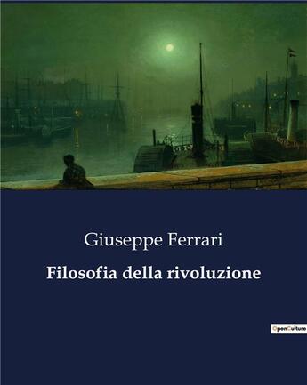 Couverture du livre « Filosofia della rivoluzione » de Giuseppe Ferrari aux éditions Culturea