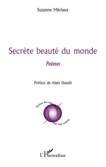 Couverture du livre « Secrète beauté du monde » de Suzanne Meriaux aux éditions L'harmattan