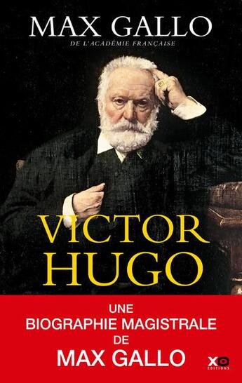 Couverture du livre « Victor Hugo ; édition intégrale » de Max Gallo aux éditions Xo