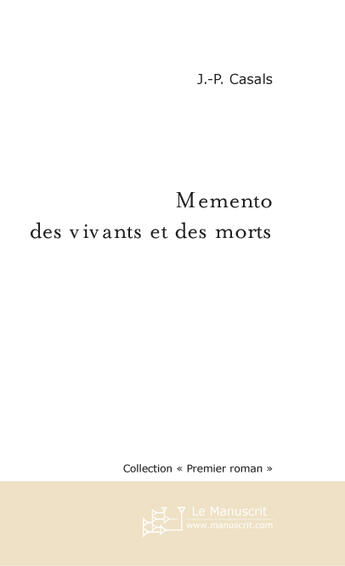 Couverture du livre « Memento des vivants et des morts » de Jp Casals aux éditions Le Manuscrit