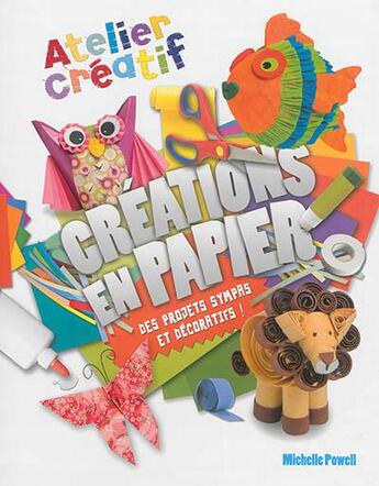 Couverture du livre « ATELIER CREATIF ; créations en papier ; des projets sympas et décoratifs ! » de Michelle Powell aux éditions Elcy Jeunesse