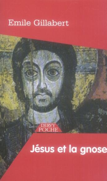Couverture du livre « Jésus et la gnose » de Emile Gillabert aux éditions Dervy