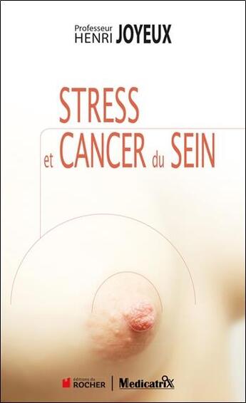 Couverture du livre « Stress et cancer du sein » de Henri Joyeux aux éditions Medicatrix
