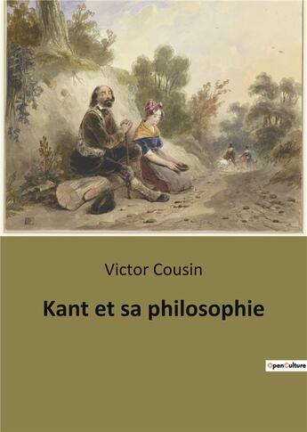 Couverture du livre « Kant et sa philosophie » de Victor Cousin aux éditions Shs Editions