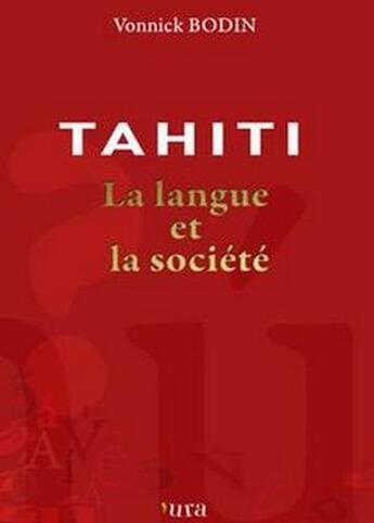 Couverture du livre « Tahiti : la langue et la société » de Vonnick Bodin aux éditions Ura