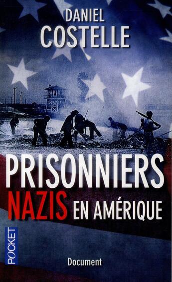 Couverture du livre « Prisonniers nazis en Amérique » de Jean-Paul Bled et Daniel Costelle aux éditions Pocket