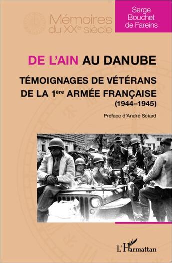 Couverture du livre « De l'Ain au Danube ; témoignages de vétérans de la 1ère armée française, 1944-1945 » de Serge Bouchet De Fareins aux éditions L'harmattan