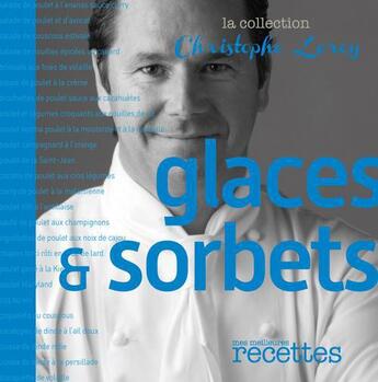 Couverture du livre « Glaces & sorbets » de Christophe Leroy aux éditions Mes Meilleures Recettes