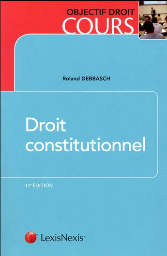 Couverture du livre « Droit constitutionnel (11e édition) » de Roland Debbasch aux éditions Lexisnexis