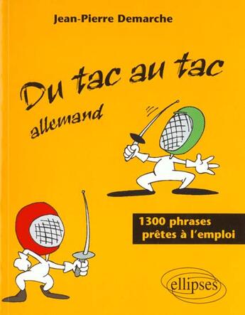 Couverture du livre « Du tac au tac - allemand - plus de 1300 phrases pretes a l'emploi » de Jean-Pierre Demarche aux éditions Ellipses