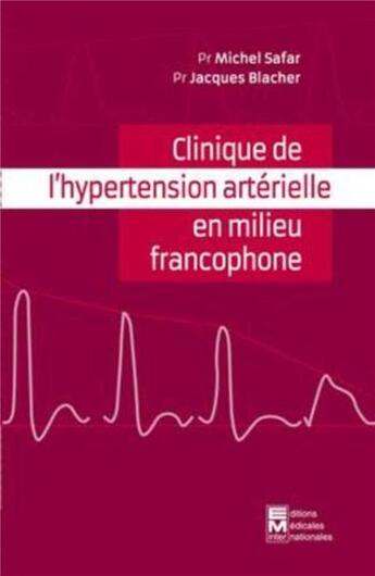 Couverture du livre « Clinique de l'hypertension artérielle en milieu francophone » de Michel Safar et Jacques Blacher aux éditions Tec Et Doc