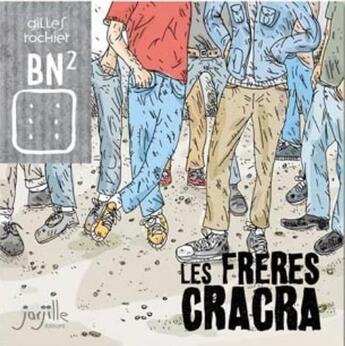 Couverture du livre « Les frères cracra » de Gilles Rochier aux éditions Jarjille