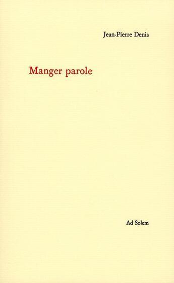 Couverture du livre « Manger parole » de Jean-Pierre Denis aux éditions Ad Solem