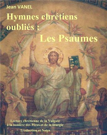 Couverture du livre « Hymnes chretiens oublies - les psaumes - illustrations, couleur » de Jean Vanel aux éditions Books On Demand