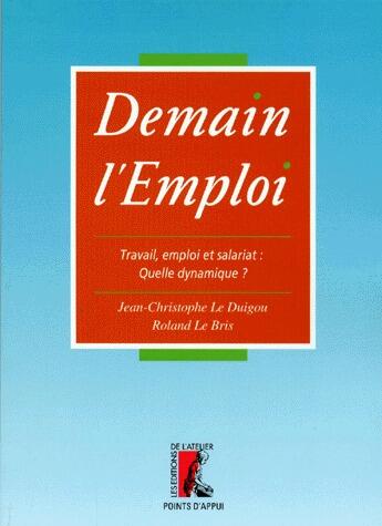 Couverture du livre « Demain l'emploi » de Le Duigou et Lebris aux éditions Editions De L'atelier