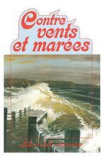 Couverture du livre « Contre vents et marées » de Hugh Alexander aux éditions La Maison De La Bible