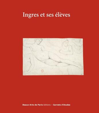 Couverture du livre « Carnet d'etudes 39 : ingres et ses eleves » de Brugerolles Emmanuel aux éditions Ensba