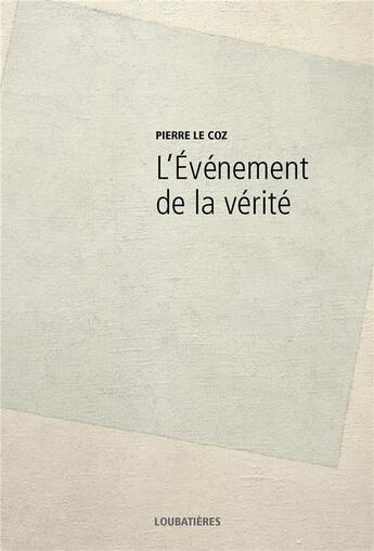 Couverture du livre « L'événement de la vérité » de Pierre Le Coz aux éditions Loubatieres