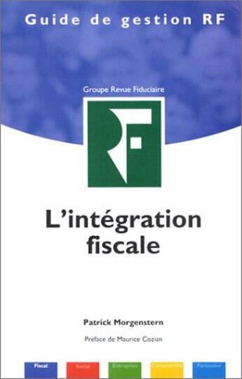 Couverture du livre « L'intégration fiscale (6e édition) » de Patrick Morgenstern aux éditions Revue Fiduciaire